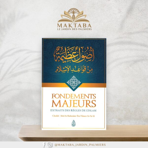 Fondements Majeurs Extraits des règles de l'Islam , de Ch. Abd Ar-Rahmâne Ibn Nâsser As-Sa'di, Bilingue (FR-AR)