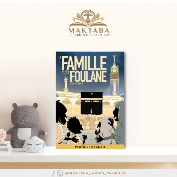 La famille Foulane – Tome 11 : En ‘Omra – Partie 2 : Makkah – Bdouin