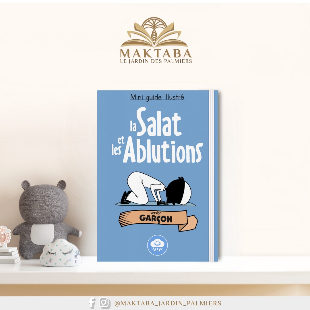 Mini Guide illustré : la Salat et les Ablutions (garçon) Mini Guide illustré : la Salat et les Ablutions (garçon)