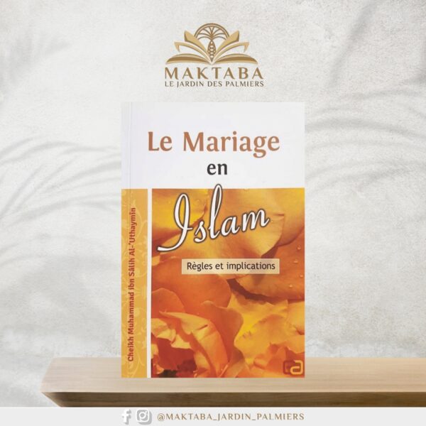 Le Mariage en Islam : règles et implications – Shaykh Muhammad Ibn Sâlih Al-‘Uthaymîn – Éditions Anas
